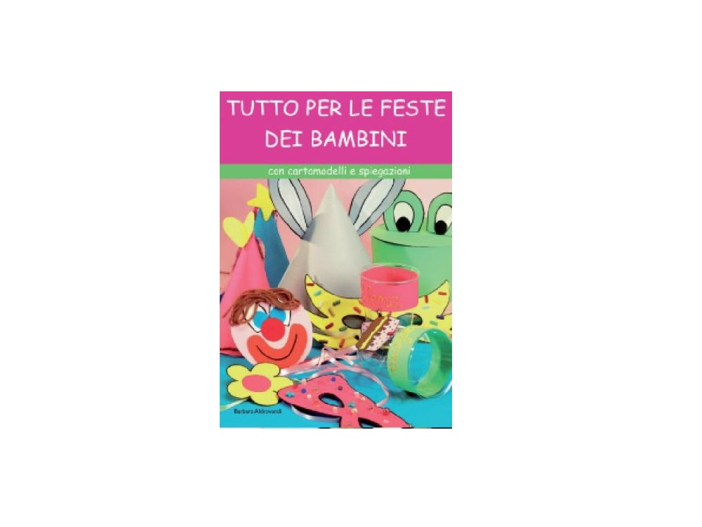 Libri con cartamodelli - Tutto per le feste dei bambini - AB Company